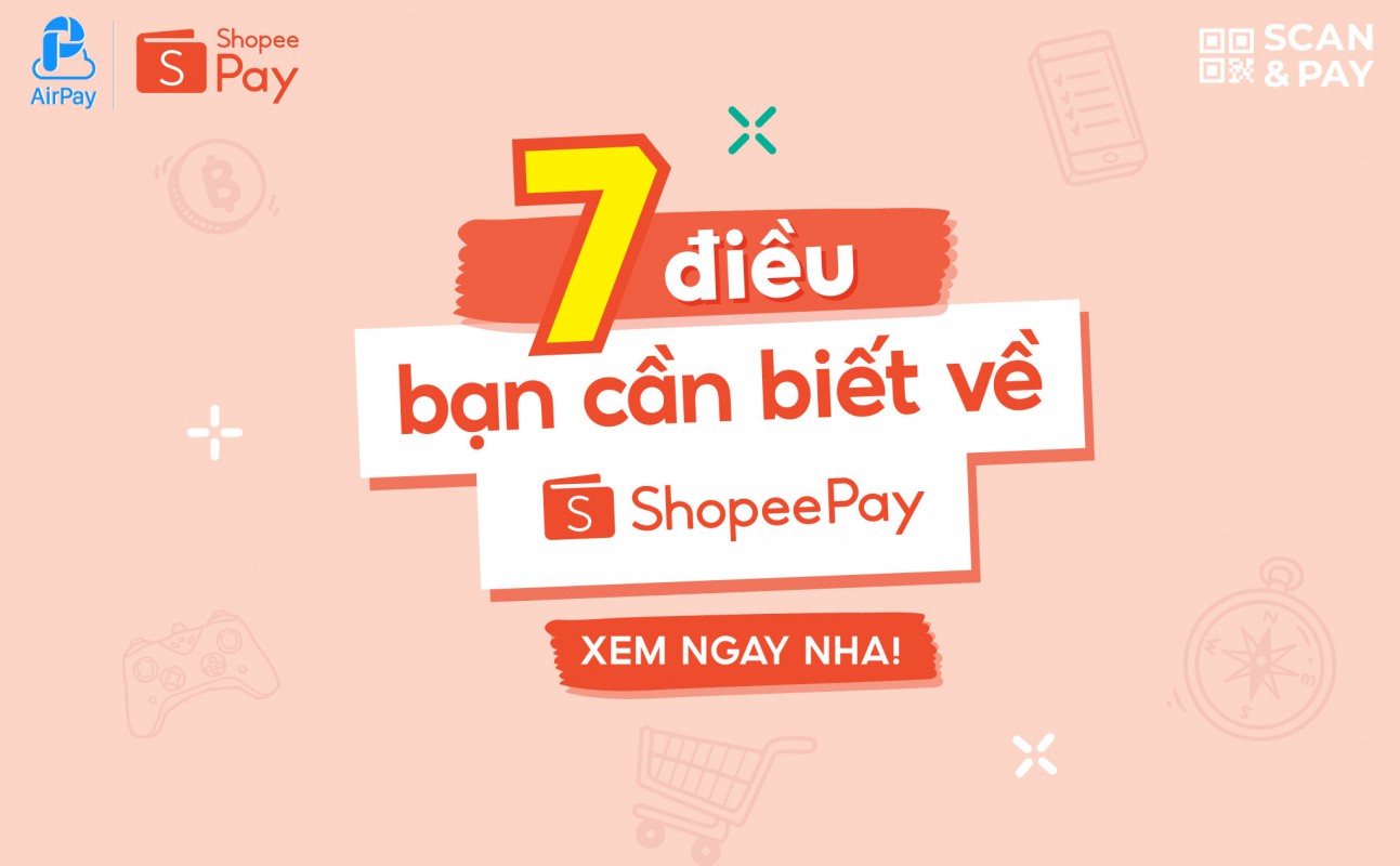 7 điều cần biết về ShopeePay anh em đừng quên bỏ túi